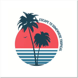 Escape To Somewhere Tropical New Beach Design Posters and Art